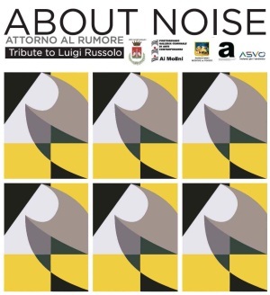 About Noise/Attorno al rumore, tributo a Luigi Russolo